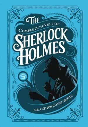 The complete Novels Of Sherlock Holmes